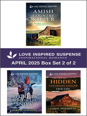 cover image of Love Inspired Suspense April 2025--Box Set 2 of 2/Amish Country Killer/Secrets Beneath the Snow/Hidden Colorado Danger